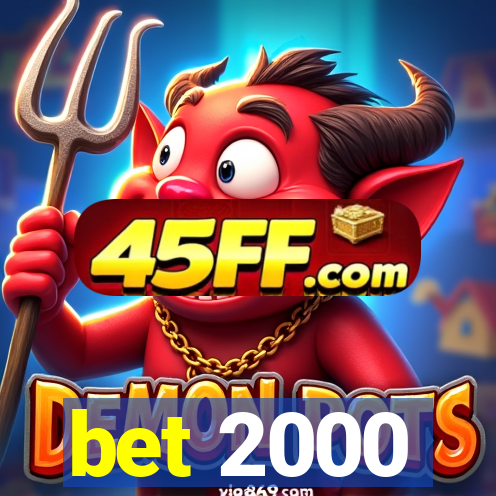 bet 2000